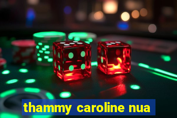 thammy caroline nua